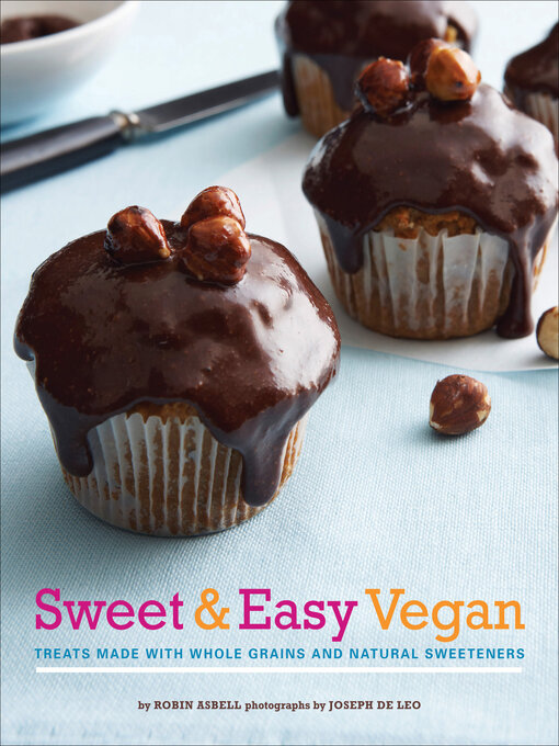 Title details for Sweet & Easy Vegan by Robin Asbell - Available